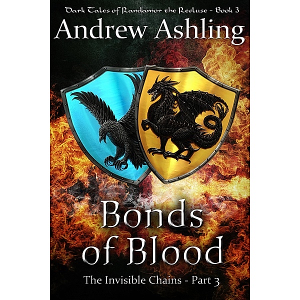 The Invisible Chains - Part 3: Bonds of Blood (Dark Tales of Randamor the Recluse, #3) / Dark Tales of Randamor the Recluse, Andrew Ashling