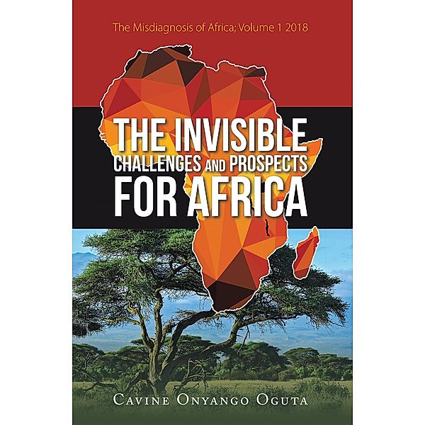 The Invisible Challenges and Prospects for Africa, Cavine Onyango Oguta