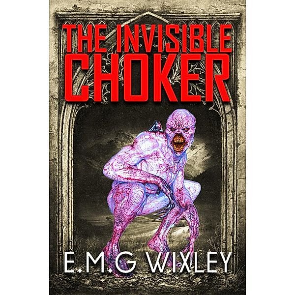 The Invisible Choker, E. M. G Wixley