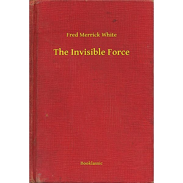 The Invisible Force, Fred Merrick White