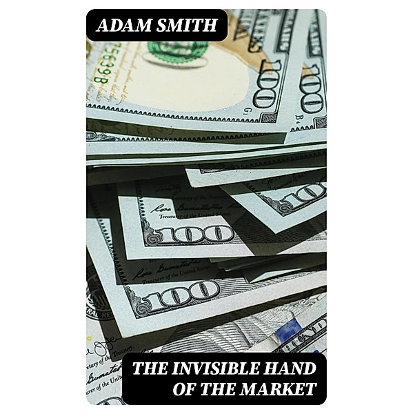 The Invisible Hand of the Market, Adam Smith