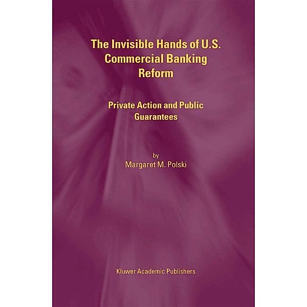 The Invisible Hands of U.S. Commercial Banking Reform, Margaret M. Polski