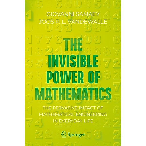 The Invisible Power of Mathematics / Copernicus Books, Giovanni Samaey, Joos P. L. Vandewalle