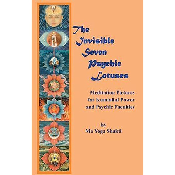 The Invisible Seven Psychic Lotuses:, Ma Yoga Shakti
