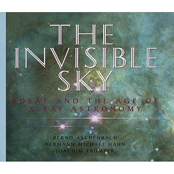 The Invisible Sky, Bernd Aschenbach, Hermann-Michael Hahn, Joachim Trümper