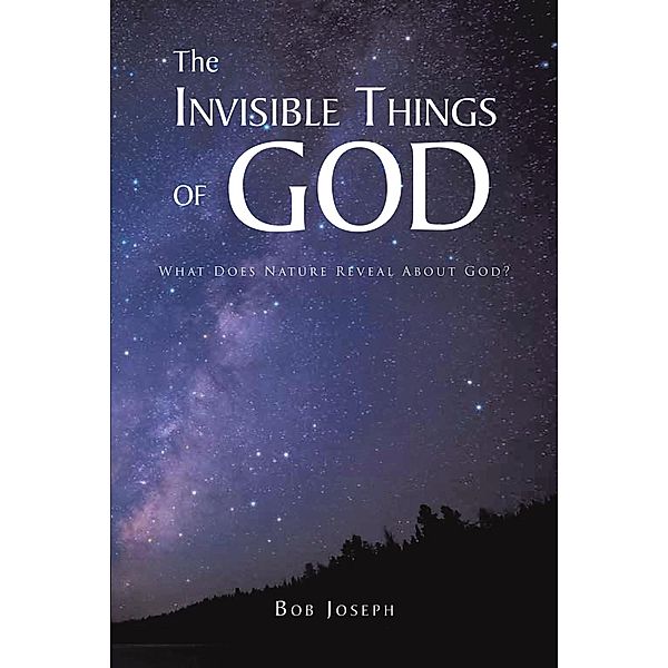 The Invisible Things of God, Bob Joseph