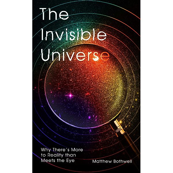 The Invisible Universe, Matthew Bothwell