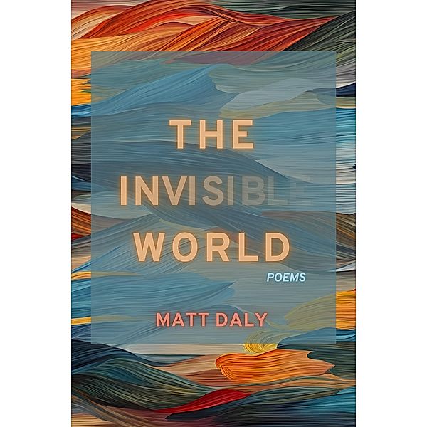 The Invisible World, Matt Daly