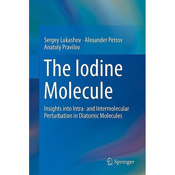 The Iodine Molecule, Sergey Lukashov, Alexander Petrov, Anatoly Pravilov