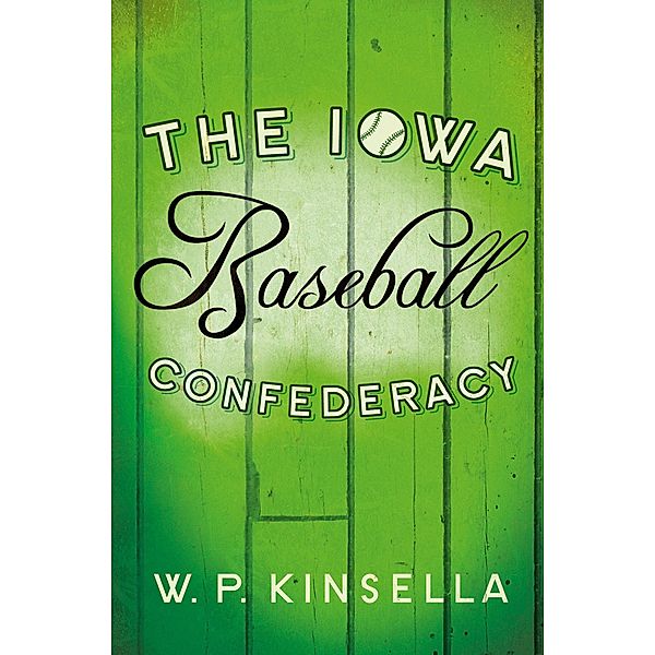 The Iowa Baseball Confederacy, W. P. Kinsella