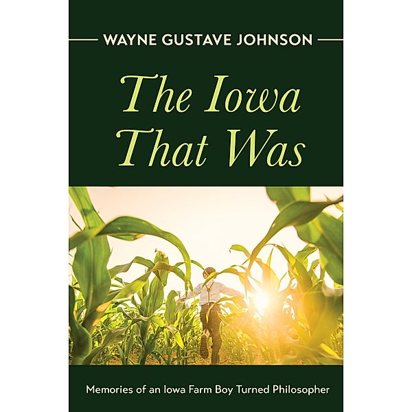 The Iowa That Was, Wayne Gustave Johnson