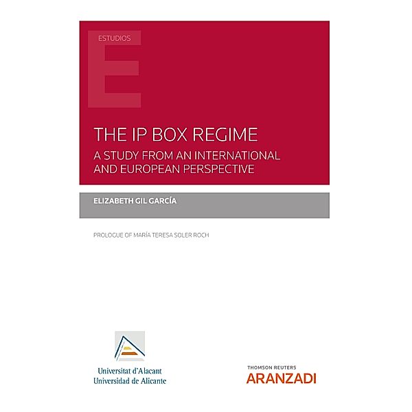 The IP Box Regime. A Study from an International and European Perspective / Estudios, Elizabeth Gil García