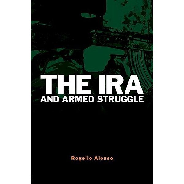 The IRA and Armed Struggle, Rogelio Alonso