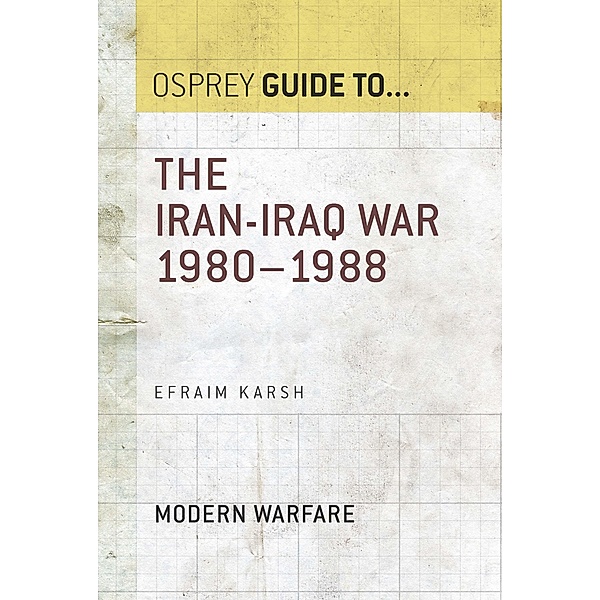 The Iran-Iraq War 1980-1988, Efraim Karsh
