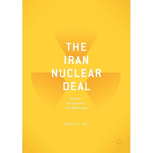 The Iran Nuclear Deal, Dennis C. Jett