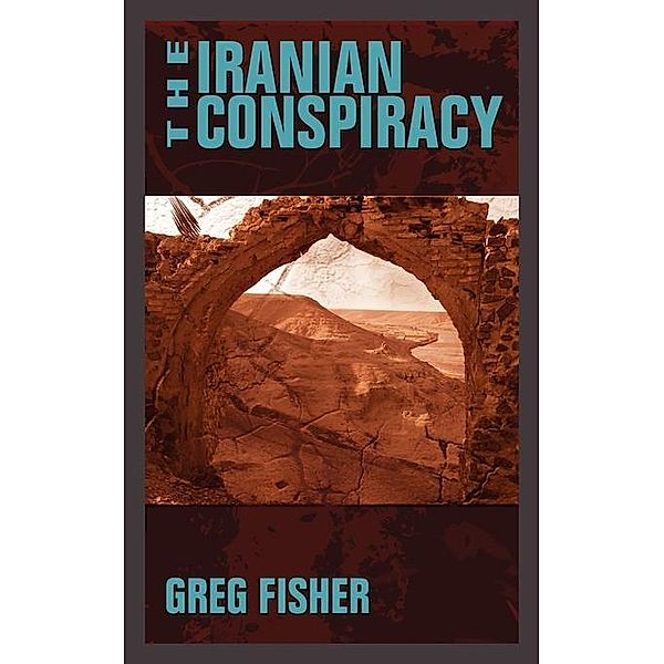 The Iranian Conspiracy / FastPencil.com, Greg Fisher