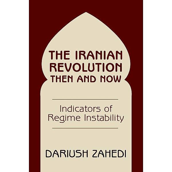 The Iranian Revolution Then And Now, Dariush Zahedi