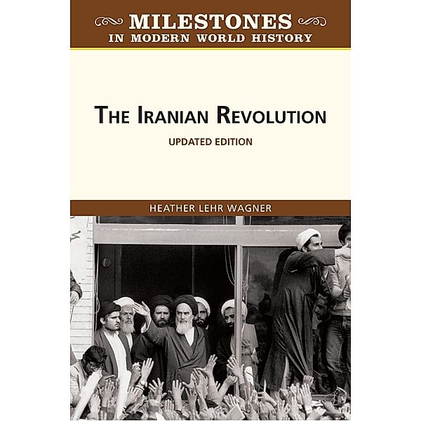 The Iranian Revolution, Updated Edition, Heather Wagner