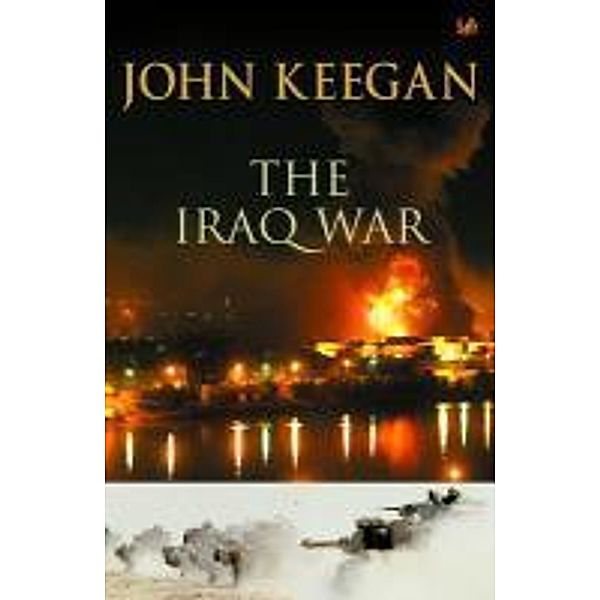 The Iraq War, John Keegan