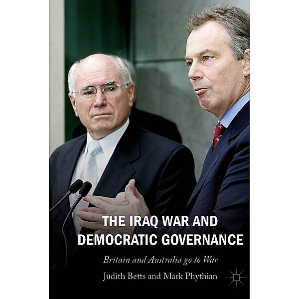 The Iraq War and Democratic Governance, Judith Betts, Mark Phythian