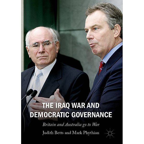 The Iraq War and Democratic Governance, Judith Betts, Mark Phythian