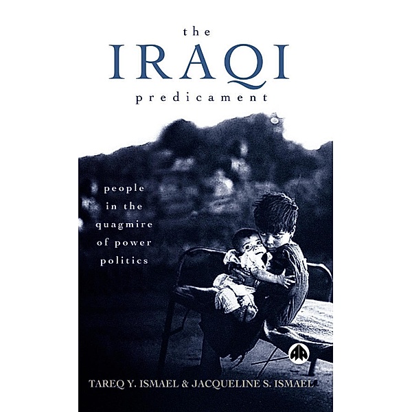 The Iraqi Predicament, Tareq Y. Ismael, Jacqueline S. Ismael