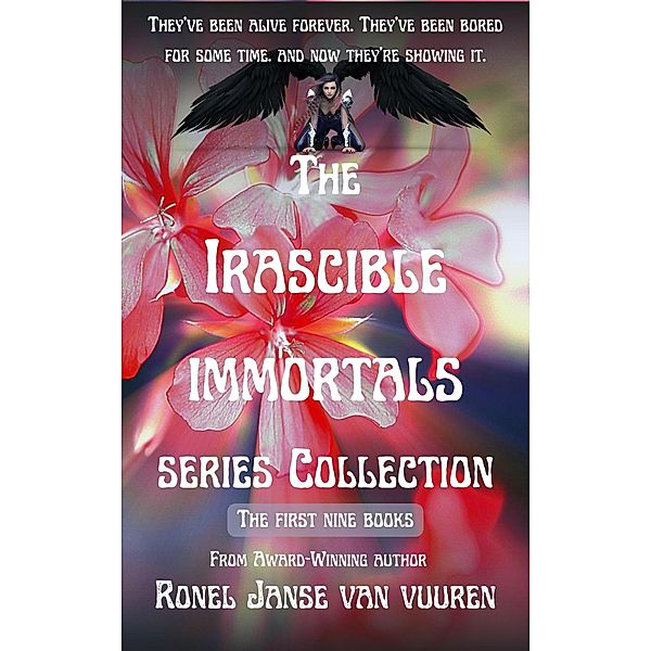 The Irascible Immortals Series Collection: The First Nine Books / Irascible Immortals, Ronel Janse van Vuuren