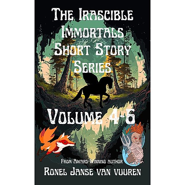 The Irascible Immortals Short Story Series Volume 4-6 / Irascible Immortals, Ronel Janse van Vuuren