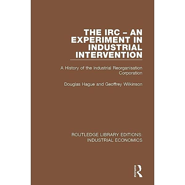 The IRC - An Experiment in Industrial Intervention, Douglas Hague, Geoffrey Wilkinson