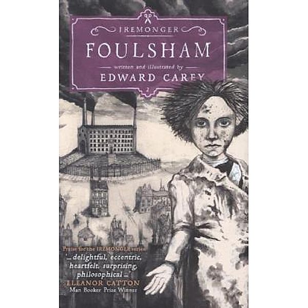 The Iremonger Trilogy - Foulsham, Edward Carey