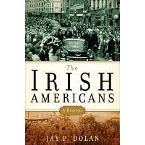 The Irish Americans, Jay P. Dolan