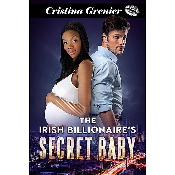 The Irish Billionaire's Secret Baby, Cristina Grenier