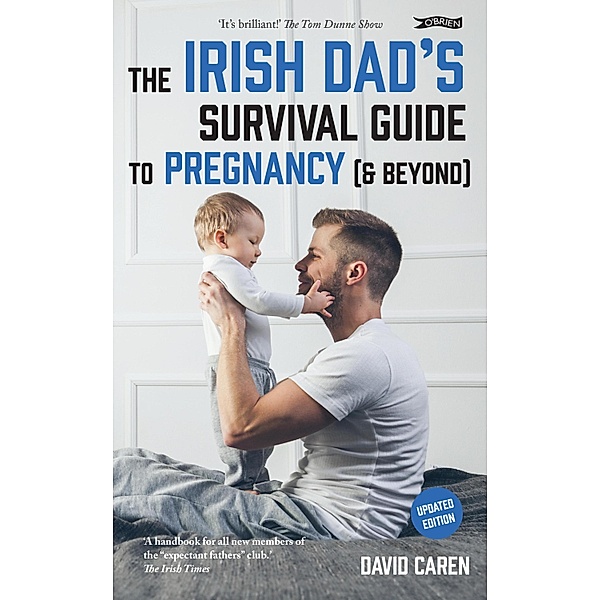 The Irish Dad's Survival Guide to Pregnancy [& Beyond], David Caren