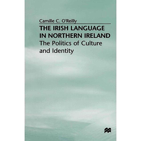 The Irish Language in Northern Ireland, Camille C. O'Reilly