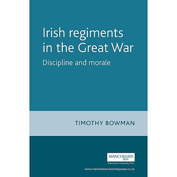 The Irish regiments in the Great War, Timothy Bowman