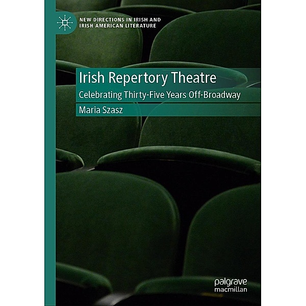 The Irish Repertory Theatre / New Directions in Irish and Irish American Literature, Maria Szasz