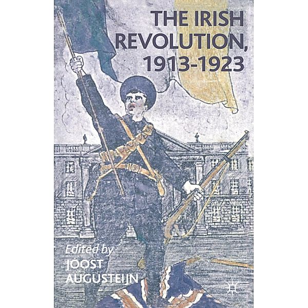 The Irish Revolution, 1913-1923, Joost Augusteijn