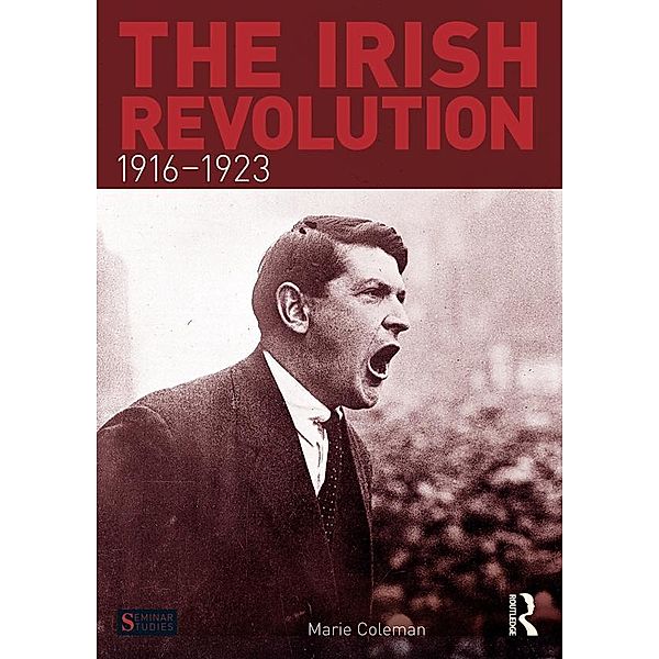 The Irish Revolution, 1916-1923, Marie Coleman