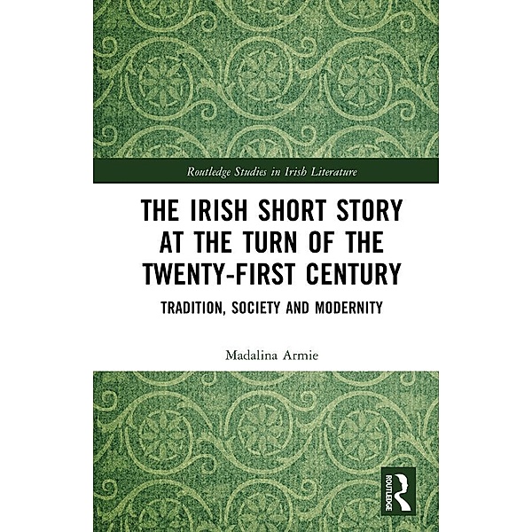 The Irish Short Story at the Turn of the Twenty-First Century, Madalina Armie