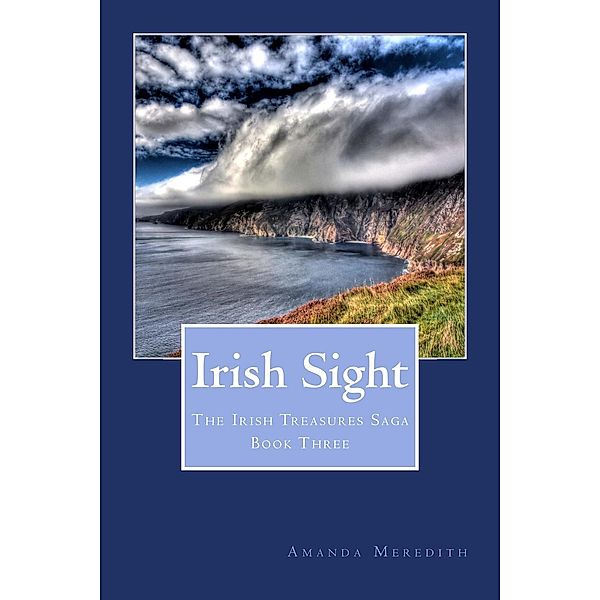 The Irish Treasures Saga: Irish Sight (The Irish Treasures Saga, #3), Amanda Meredith