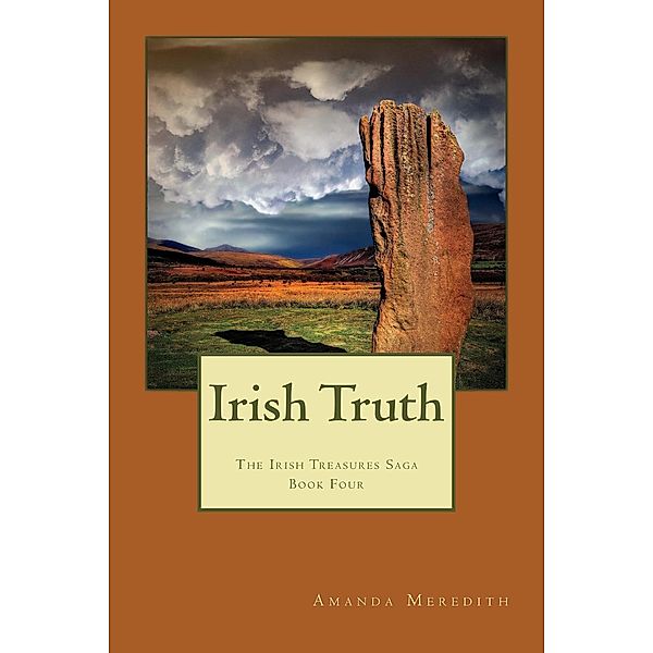 The Irish Treasures Saga: Irish Truth (The Irish Treasures Saga, #4), Amanda Meredith