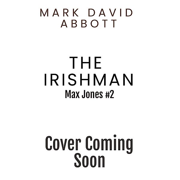 The Irishman (The Max Jones Thrillers, #2) / The Max Jones Thrillers, Mark David Abbott