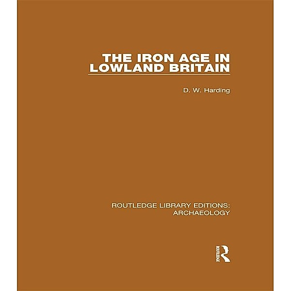 The Iron Age in Lowland Britain, D. W. Harding