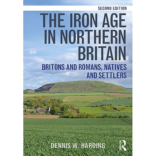 The Iron Age in Northern Britain, Dennis W. Harding