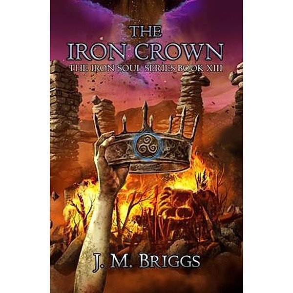 The Iron Crown / The Iron Soul Bd.13, J. M. Briggs