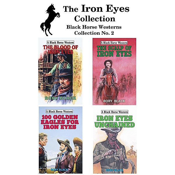 The Iron Eyes Collection / Black Horse Western Collections Bd.2, Rory Black
