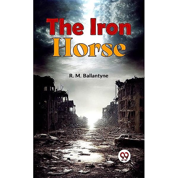 The Iron Horse, R. M. Ballantyne