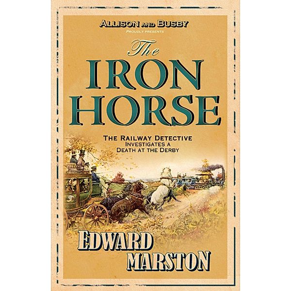 The Iron Horse / Railway Detective Bd.4, Edward Marston