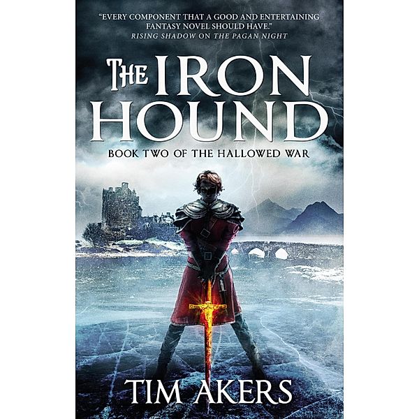 The Iron Hound / The Hallowed War Bd.2, Tim Akers