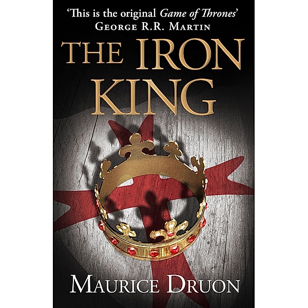 The Iron King / The Accursed Kings Bd.1, Maurice Druon
